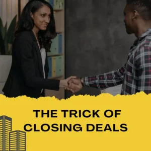 The trick of Closing Deals